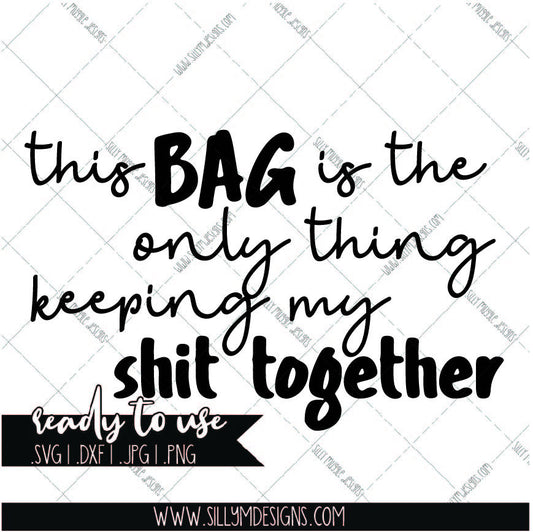 This Bag Keeps My Shit Together SVG | PNG