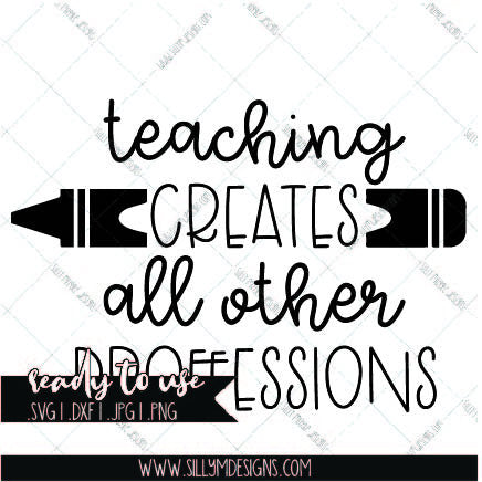 Teaching Creates all other Professions SVG