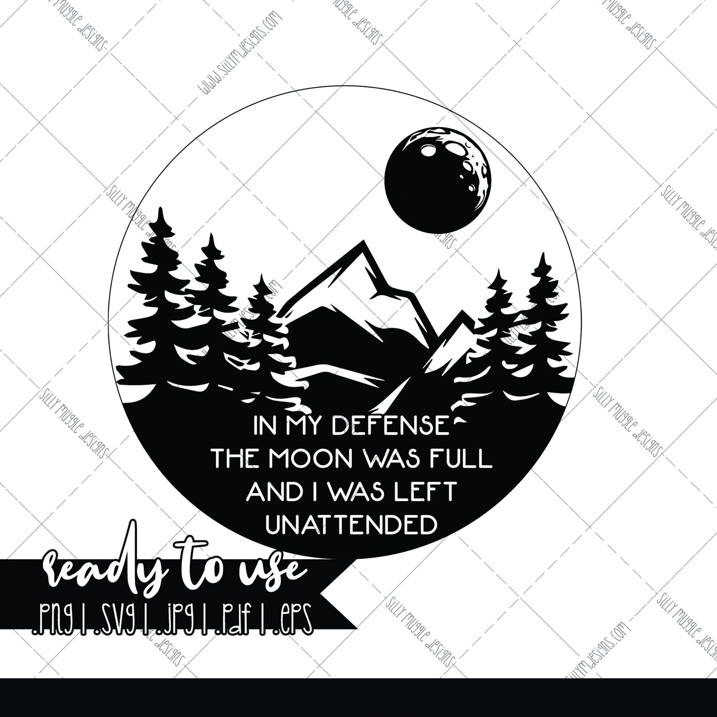 In My Defense the Moon was Full SVG