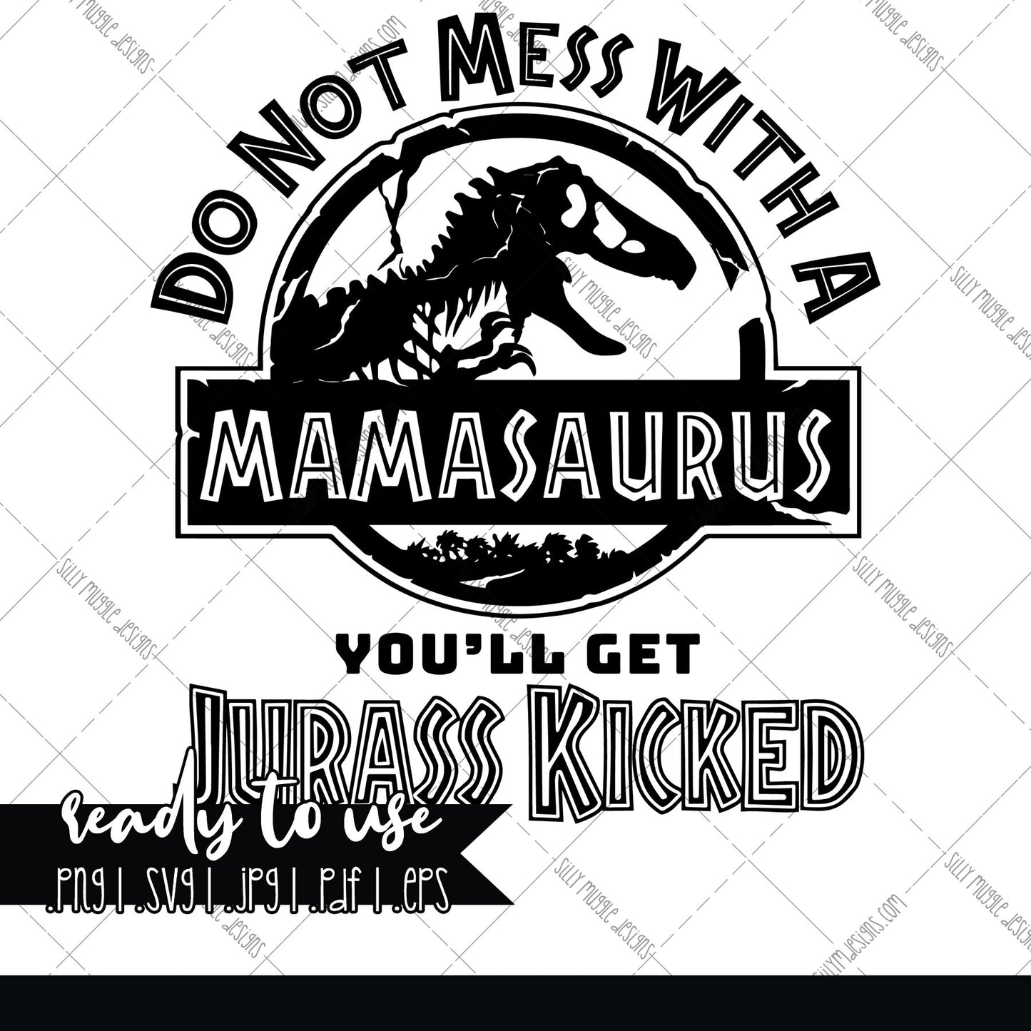 Don't Mess with Mamasaurus  SVG