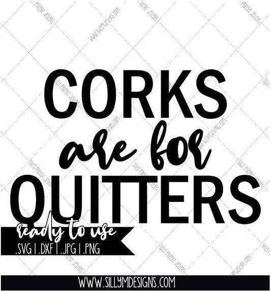 Corks are for Quitters SVG